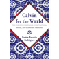 Calvin for the World - Hardcover