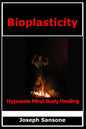Bioplasticity: Hypnosis Mind Body Healing - Paperback