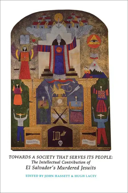 Towards a Society That Serves Its People: The Intellectual Contribution of El Salvador's Murdered Jesuits - Paperback