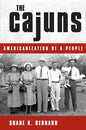The Cajuns: Americanization of a People - Paperback