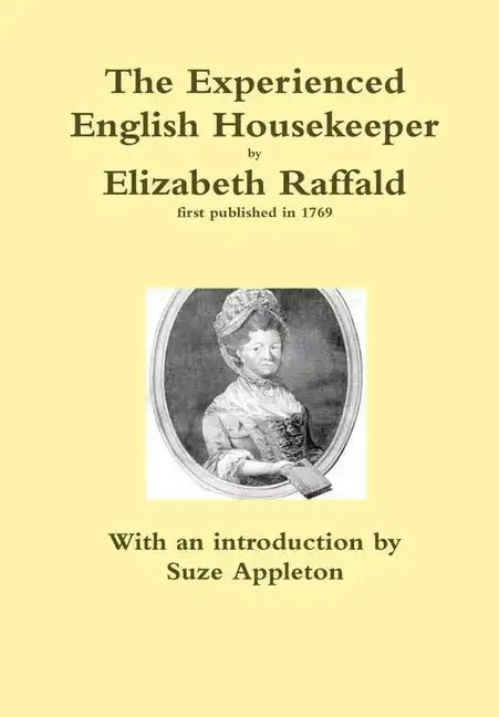 The Experienced English Housekeeper by Elizabeth Raffald - Hardcover