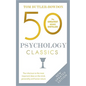 50 Psychology Classics, Second Edition: Your Shortcut to the Most Important Ideas on the Mind, Personality, and Human Nature - Paperback