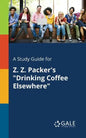A Study Guide for Z. Z. Packer's "Drinking Coffee Elsewhere" - Paperback