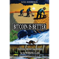 Bitcoin is Better: Natural Money that Works for the Working Class - Paperback