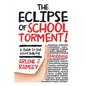 The Eclipse of School Torment!: A Guide to End School Bullying - Paperback