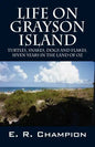 Life on Grayson Island: Turtles, Snakes, Dogs and Flakes. Seven years in the land of OZ - Paperback