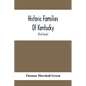 Historic Families Of Kentucky. With Special Reference To Stocks Immediately Derived From The Valley Of Virginia; Tracing In Detail Their Various Genea - Paperback