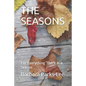The Seasons: For Everything There Is a Season - Paperback