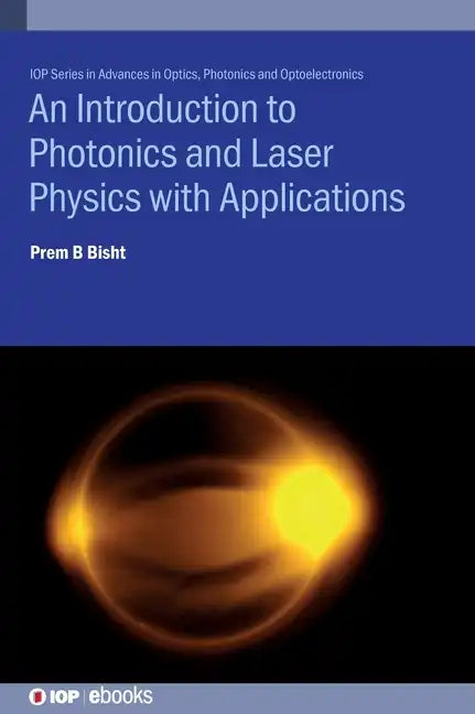 An Introduction to Photonics and Laser Physics with Applications - Hardcover