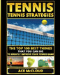 Tennis: Tennis Strategies: The Top 100 Best Things That You Can Do To Greatly Improve Your Tennis Game - Paperback