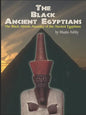 The Black Ancient Egyptians: Evidences of the Black African Origins of Ancient Egyptian Culture, Civilization, Religion and Philosophy - Paperback