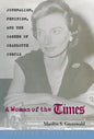 A Woman of the Times: Journalism, Feminism, and the Career of Charlotte Curtis - Hardcover