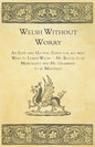 Welsh Without Worry - An Easy and Helpful Guide for all who Wish to Learn Welsh - No Rules to be Memorized and No Grammar to be Mastered - Paperback