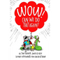 WOW! Can We Do That Again?: All Time Favorite Quick and Easy Science Experiments You Can Do At Home - Paperback
