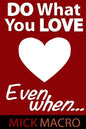 Do What You Love, Even When - Paperback
