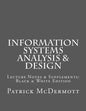 Information Systems Analysis & Design: Lecture Notes & Supplements: Black & White Edition - Paperback