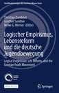 Logischer Empirismus, Lebensreform Und Die Deutsche Jugendbewegung: Logical Empiricism, Life Reform, and the German Youth Movement - Hardcover