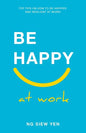 Be Happy at Work: Top Tips on How to be Happier and Resilient at Work! - Paperback