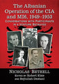 The Albanian Operation of the CIA and Mi6, 1949-1953: Conversations with Participants in a Venture Betrayed - Paperback