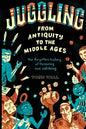 Juggling - From Antiquity to the Middle Ages: The forgotten history of throwing and catching - Paperback