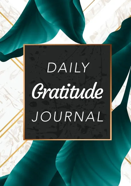 Daily Gratitude Journal: (Green Leaves with White and Gold Background) A 52-Week Guide to Becoming Grateful - Paperback