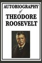 Autobiography of Theodore Roosevelt - Hardcover