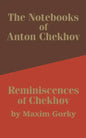 The Notebooks of Anton Chekhov: Reminiscences of Chekhov - Paperback