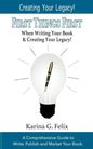 FIRST THINGS FIRST When Writing Your Book and Creating Your Legacy!: A Comprehensive Guide to Write, Publish and Market Your Book. - Paperback