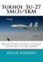 Sukhoi Su-27SM(3)/SKM: Multifunctional Strike Fighter from Amur - Paperback