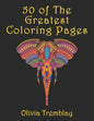 50 of The Greatest Coloring Book: Adult Coloring Book: Stress Relieving Designs of Animals, Mandalas, Flowers, Mythical Creatures, Nature Pages, Geome - Paperback