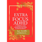 Extra Focus ADHD: : A Practical Guide for Adults Navigating the Storm of ADHD" - Paperback