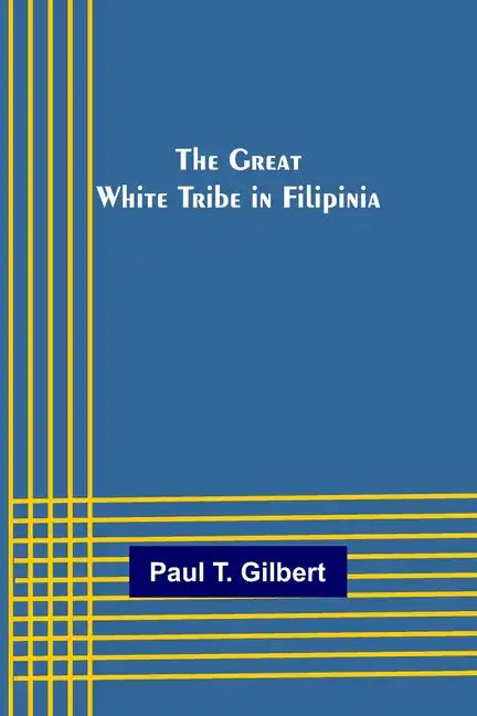 The Great White Tribe in Filipinia - Paperback