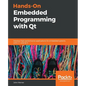 Hands-On Embedded Programming with Qt: Develop high performance applications for embedded systems with C++ and Qt 5 - Paperback