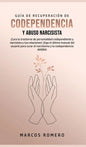 Guía de Recuperación de Codependencia y Abuso Narcisista: ¡Cura tu trastorno de personalidad codependiente y narcisista y tus relaciones! ¡Siga el últ - Hardcover