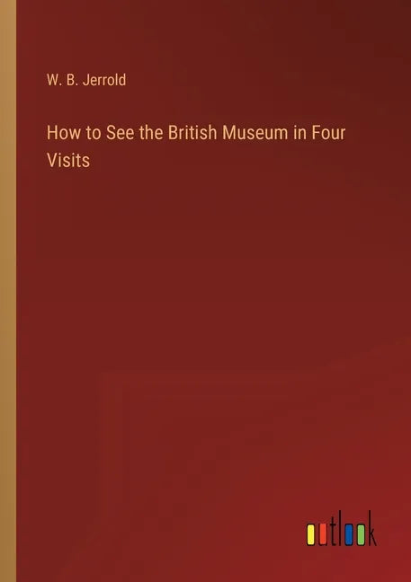How to See the British Museum in Four Visits - Paperback