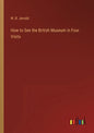 How to See the British Museum in Four Visits - Paperback