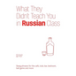 What They Didn't Teach You in Russian Class: Slang Phrases for the Cafe, Club, Bar, Bedroom, Ball Game and More - Paperback
