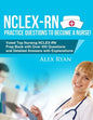NCLEX-RN Practice Questions NCLEX-RN Practice Questions to become a Nurse!: Voted Top Nursing NCLEX-RN Prep Book with Over 400 Questions and Detailed - Paperback