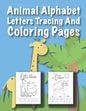 Animal Alphabet Letters Tracing And Coloring Pages: For Kids Ages 3 to 5 Preschool to Kindergarten - Paperback