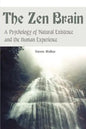 The Zen Brain: A Psychology of Natural Existence and the Human Experience - Paperback