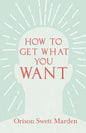 How to Get What You Want - Paperback