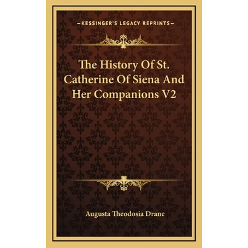 The History Of St. Catherine Of Siena And Her Companions V2 - Hardcover