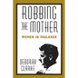 Robbing the Mother: Women in Faulkner - Paperback