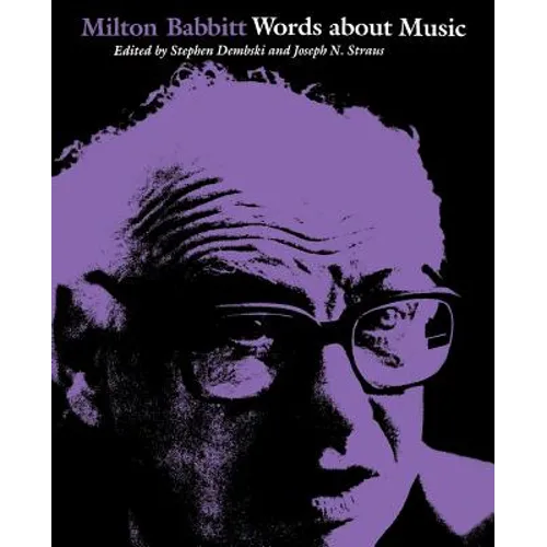 Milton Babbitt: Words about Music - Paperback