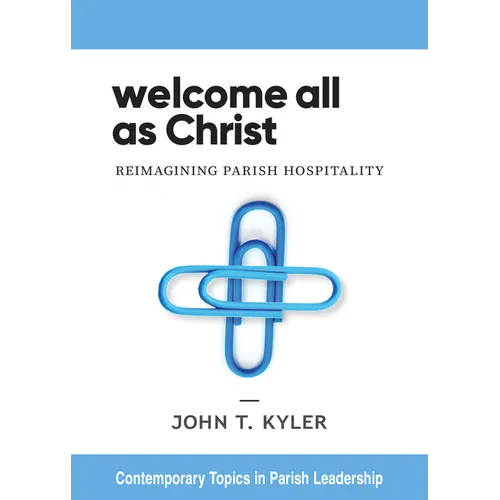 Welcome All as Christ: Reimagining Parish Hospitality - Paperback