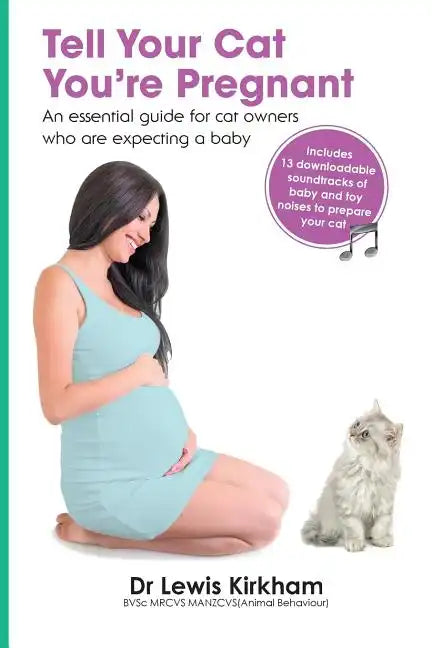 Tell Your Cat You're Pregnant: An Essential Guide for Cat Owners Who Are Expecting a Baby (Includes Downloadable MP3 Sounds) (CD Not Included) - Paperback