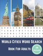 World Cities Word Search Book For Adults: Large Print Puzzle Book Gift With Solutions - Paperback