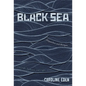 Black Sea: Dispatches and Recipes - Through Darkness and Light - Hardcover