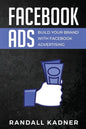 Facebook Ads: Build Your Brand With Facebook Advertising - Paperback