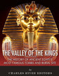 The Valley of the Kings: The History of Ancient Egypt's Most Famous Tombs and Burial Site - Paperback